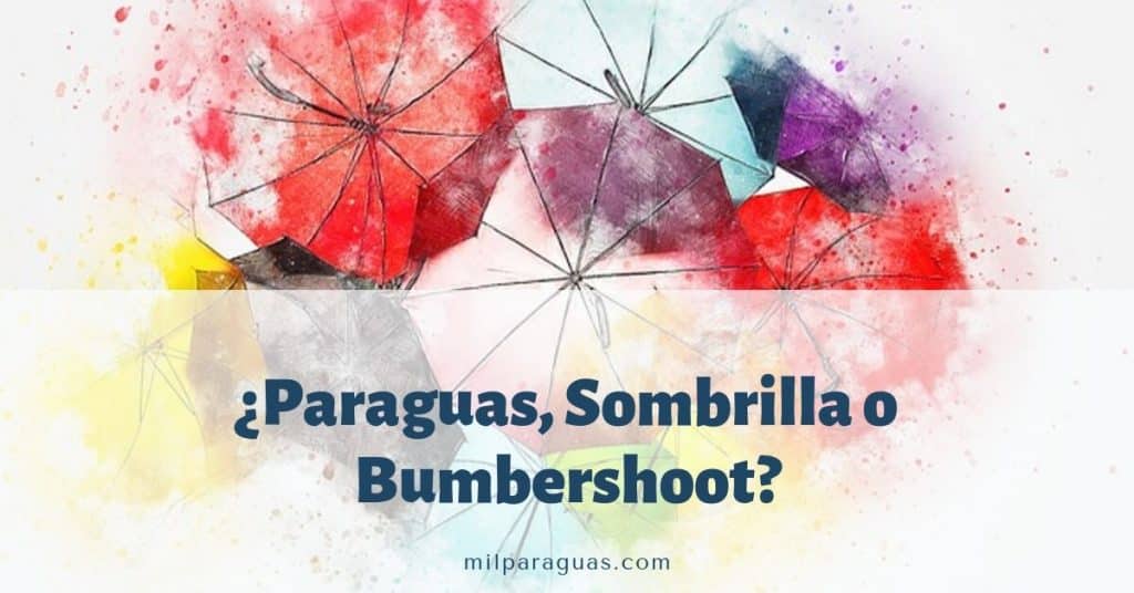 ¿Paraguas, Sombrilla o bumbershoot?